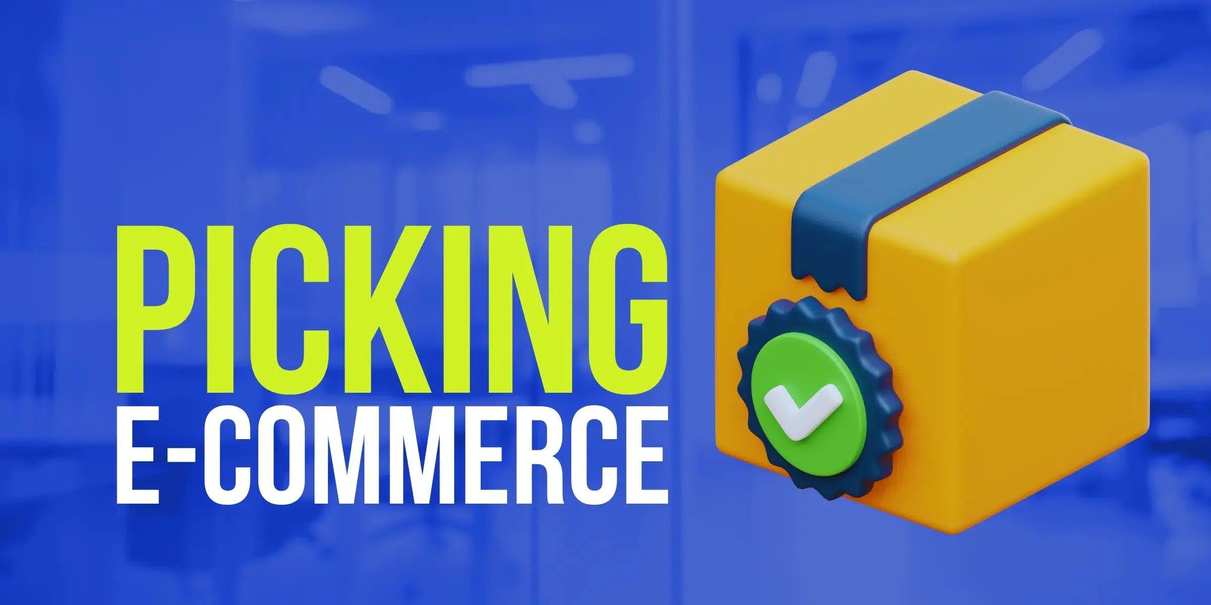 Picking no e-commerce: como otimizar e evitar erros comuns