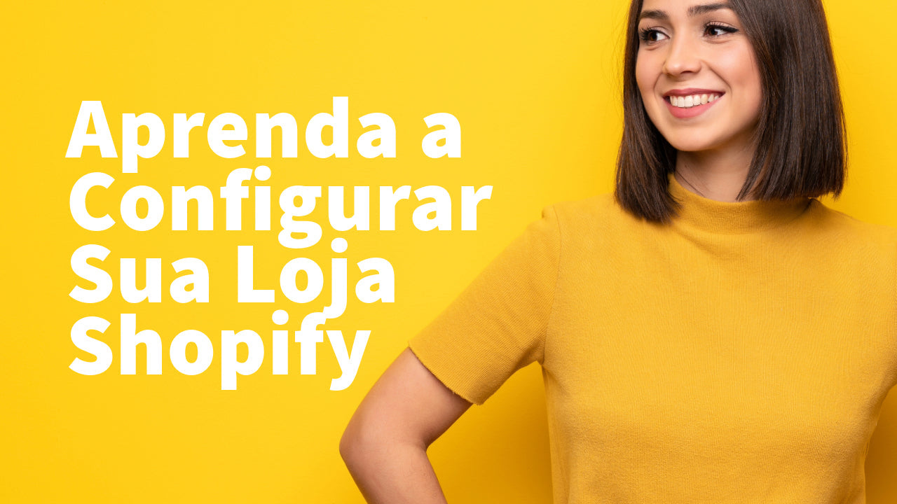 Curso Online Aprenda a Configurar Sua Loja Shopify